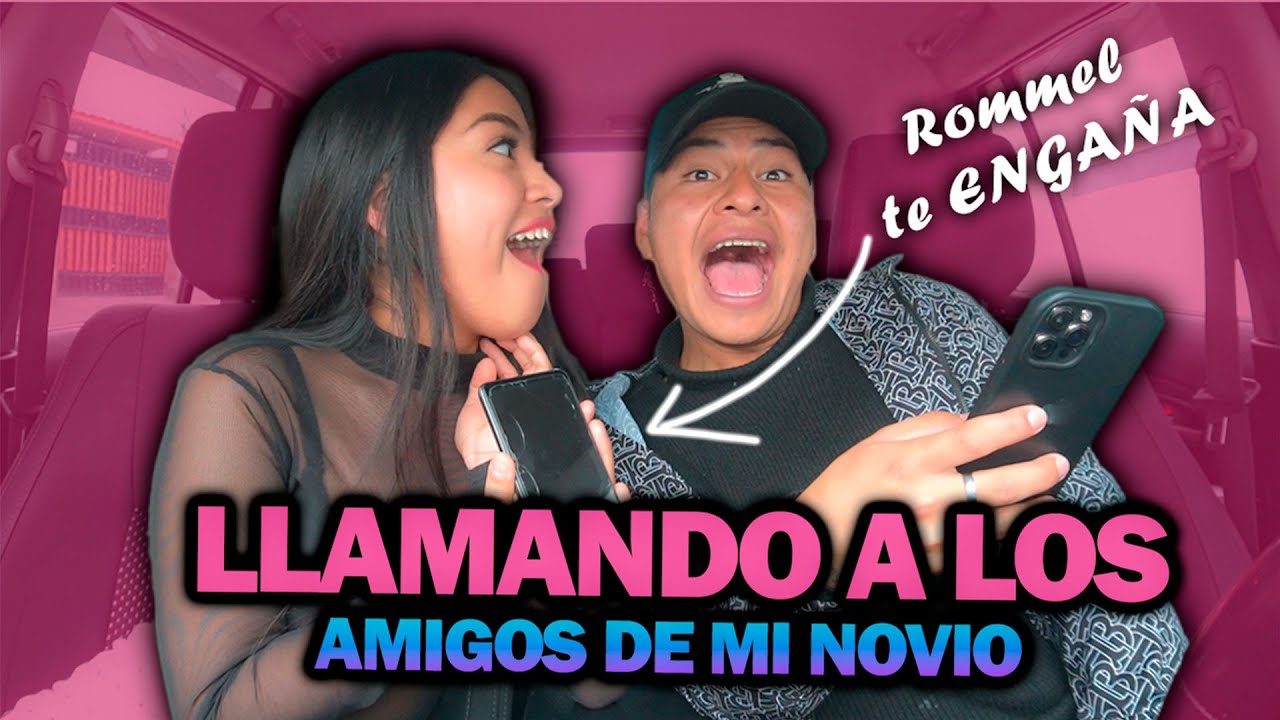 LLAMANDO A LOS AMIGOS DE MI NOVIO | Elvia Maji Ft. Rommel Racp