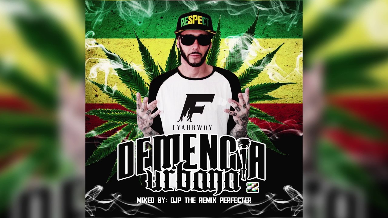 FYAHBWOY - DEMENCIA URBANA 2 - Mixed by Dj P The Remix Perfecter