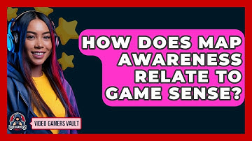How Does Map Awareness Relate To Game Sense? - Video Gamers Vault