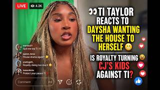👀 TI Taylor Reacts to Daysha Wanting the House to Herself 😬 Is Royalty Turning CJ's Kids Against TI