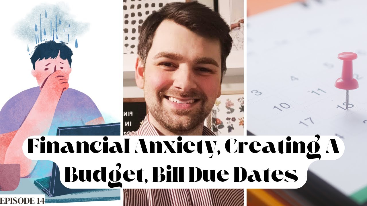 Financial Anxiety, Creating A Monthly Budget, Organizing Bill due Dates | Episode 14