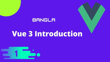 Part 1 Vue js 3 Introduction in bangla tutorial #2021