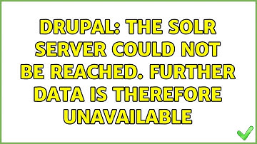 Drupal: The Solr server could not be reached. Further data is therefore unavailable