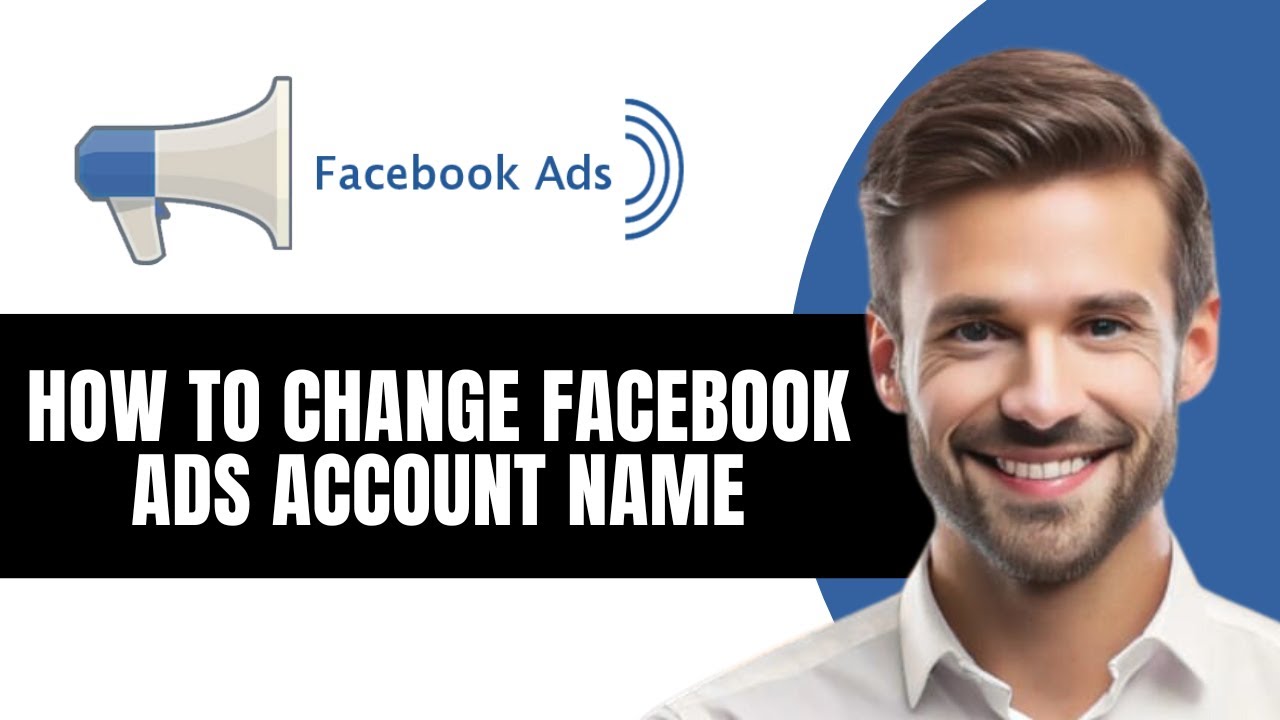 КАК ИЗМЕНИТЬ НАЗВАНИЕ АККАУНТА В РЕКЛАМЕ FACEBOOK
