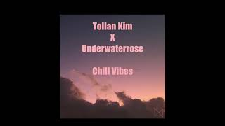 Tollan Kim - Chill Vibes (Underwaterrose Remix) Resimi