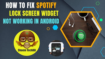 How to Fix Spotify Lock Screen Widget Not Working in Android