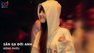 Sân Ga Đời Anh Remix [Bản Trend Tiktok] | Con Tàu Anh Lái Xa Thành Đô Hai Đứa Mình Remix Tik Tok