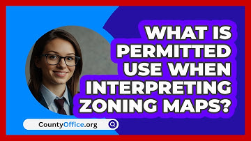 What Is Permitted Use When Interpreting Zoning Maps? - CountyOffice.org