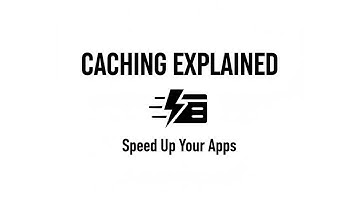 Caching Explained: Speed Up Any Application