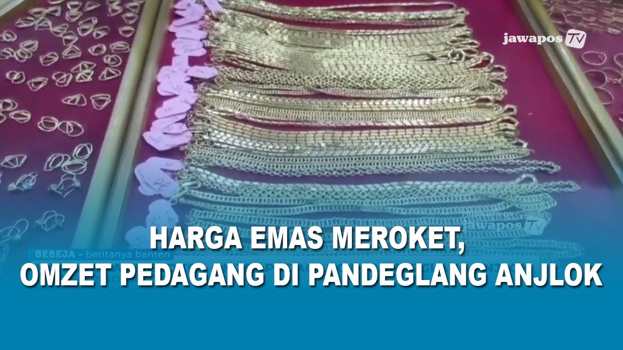 HARGA EMAS MEROKET, OMZET PEDAGANG DI PANDEGLANG ANJLOK