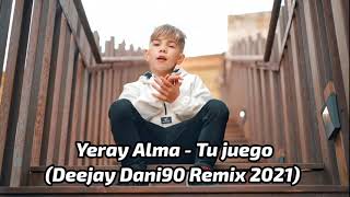 Yeray Alma - Tu juego (Deejay Dani90 Remix 2021)