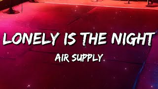 Download Lagu Air Supply - Lonely Is the Night (Lyrics) MP3