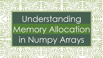 Understanding Memory Allocation in Numpy Arrays
