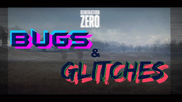 Generation Zero Bugs & Glitches