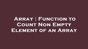 Array : Function to Count Non Empty Element of an Array