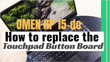 How to replace the Touchpad Button Board for OMEN by HP 15-dc Series Gaming Laptop