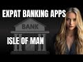 Best Expat Banking Apps in Isle of Man  Easy Banking Apps for Expats