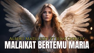 Albert Matulessy ft Jean Christy - MALAIKAT BERTEMU MARIA (Official Lyrics Video)