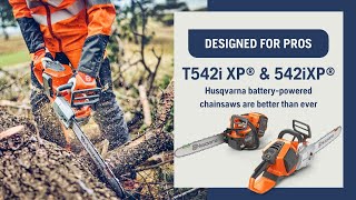 Husqvarna T542i XP® and 542i XP®: Husqvarna Battery-Powered Chainsaws Are Better Than Ever