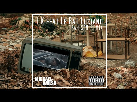 IK feat Le Rat Luciano   Trahison Remix par Mickael IAN Walsh IK  leratluciano  rap  remix