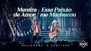 Guilherme e Santiago - Mentira De Amor / Essa Paixão Me Machucou (Vídeo Oficial)
