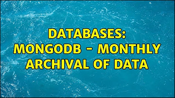 Databases: mongodb - monthly archival of data