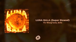 Ariis, Yb Wasgood - Luna Bala (Super Slowed)