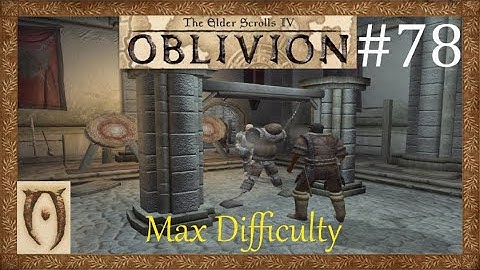 The Elder scrolls IV Oblivion-Max Difficulty-Part 78 (The killing fields)