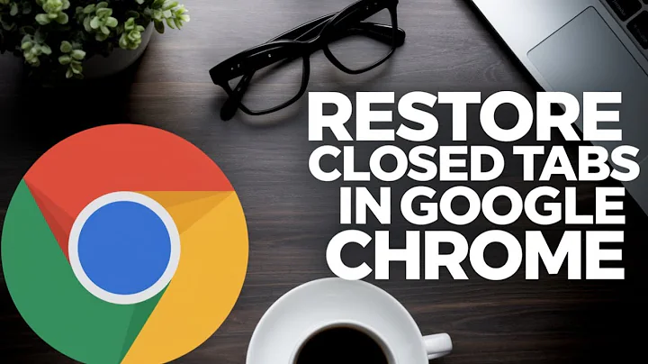 How to Restore Closed Tabs in Google Chrome [Guide]