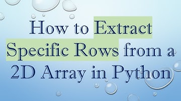 How to Extract Specific Rows from a 2D Array in Python