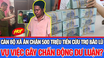 Cán bộ xã chiếm đoạt 500 triệu tiền cứu trợ lũ lụt Lâm Đồng: Chấn động dư luận!| Tiêu Điểm Hôm Nay