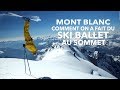 MONT BLANC : Comment on a fait du ski ballet au sommet