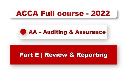 ACCA F8 - Full course | part E - Review & Reporting