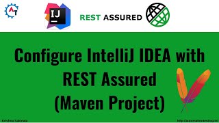 5. API Testing | RestAssured | How to Configure Rest Assured Maven Project in IntelliJIDEA