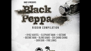 Black Peppah Riddim- January 2017(I-Octane,Beenie Man,Dan Dan,Chi-Ching,Elephant man).