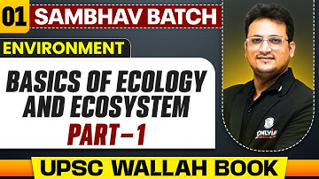 Basics of Ecology and Ecosystem (Part -1) | Environment - Chapter 1 | UPSC Preparation