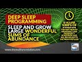 8 Hour Deep Sleep Programming   Sleep And Grow Large Sums of Wonderful Abundance