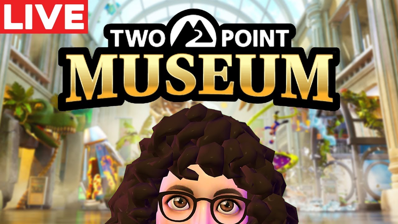 LIVE - Finishing My First Museum! - TWO POINT MUSEUM Gameplay - YouTube