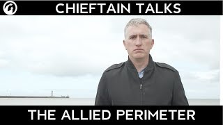 Chieftain Talks: The Allied Perimeter