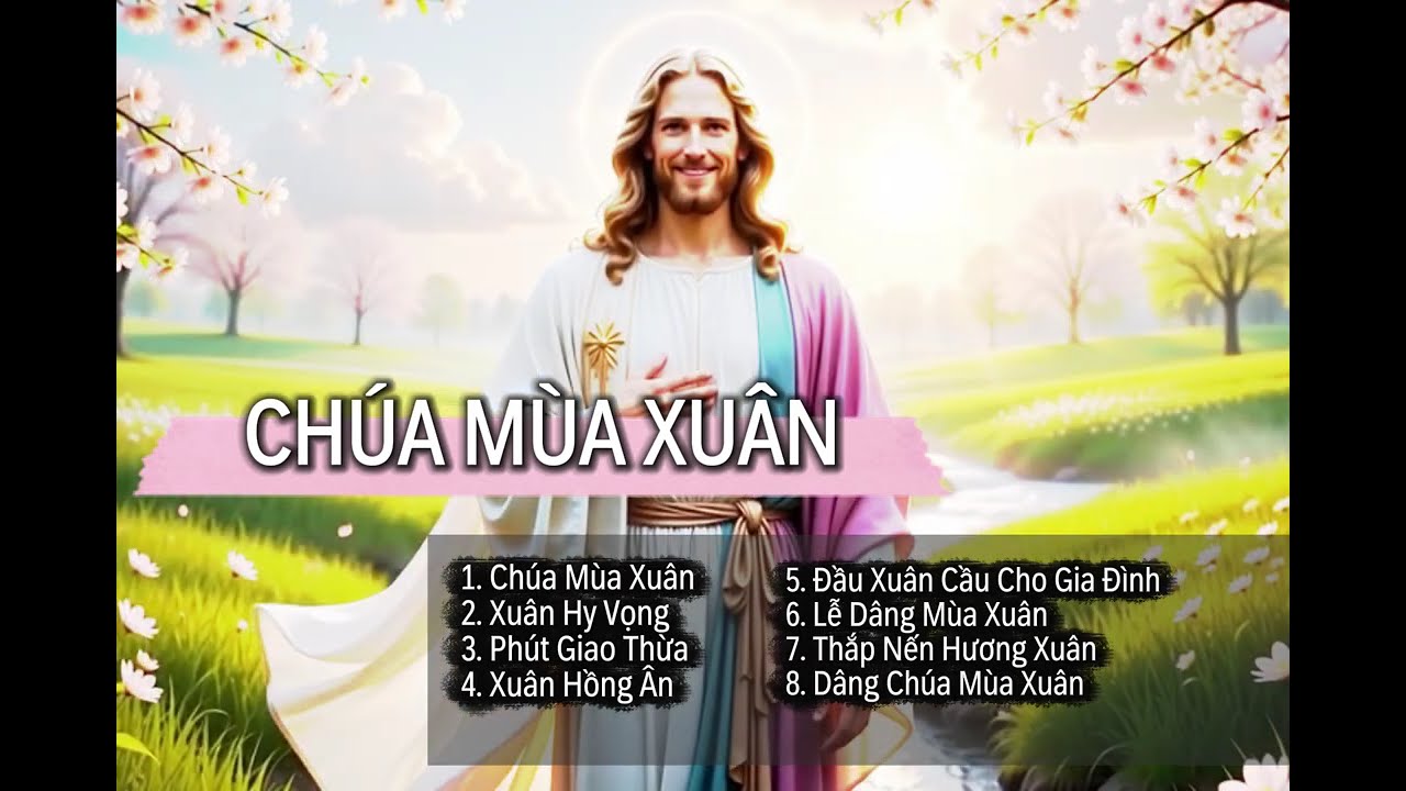 Chúa Mùa Xuân – Tuyển Tập Thánh Ca Mùa Xuân Công Giáo Hay Nhất