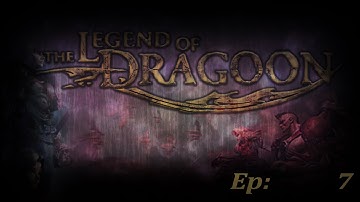 The Legend Of Dragoon - Ep 7/Pt 4,  Virage | Retro/Hard Mode, Stream