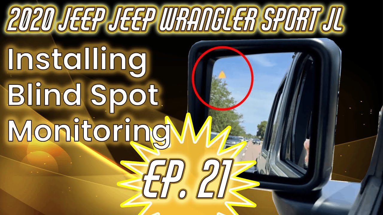 Episode 23: 2020 Jeep Wrangler JL Sport - Blind Spot Monitoring Pt. 2 - a  Build by  - YouTube