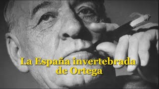 Julián Marías |• La ESPAÑA invertebrada de Ortega y Gasset