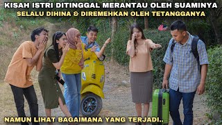 Download Lagu KISAH ISTRI DITINGGAL MERANTAU SUAMINYA MALAH SELALU DIHINA \u0026 DICACI-MAKI HINGGA DITAMPAR UANG !! MP3