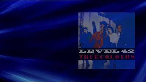 Level 42  -  True Colours  -  Hours By The Window - Original Album Version