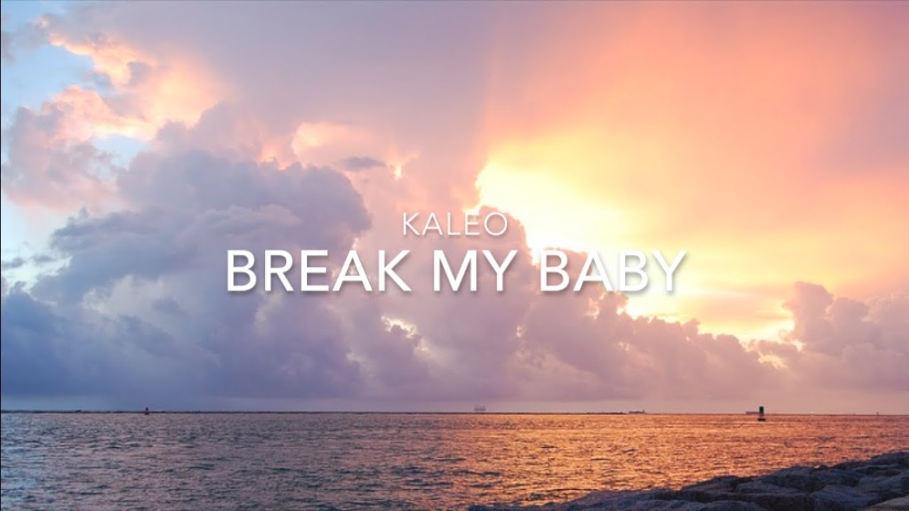 Kaleo Break My Baby Lyrics YouTube
