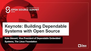 Keynote: Building Dependable Systems with Open Source - Kate Stewart