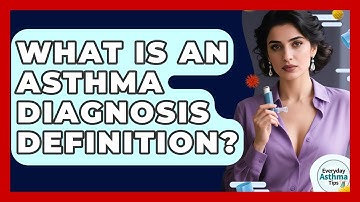What Is An Asthma Diagnosis Definition? - Everyday Asthma Tips