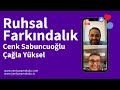 Ruhsal Farkındalık Cenk Sabuncuoğlu - Çağla Yüksel