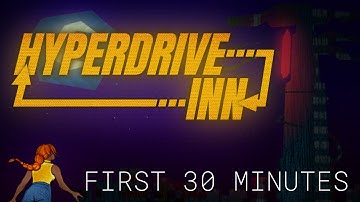 Hyperdrive Inn, First 30 Minutes